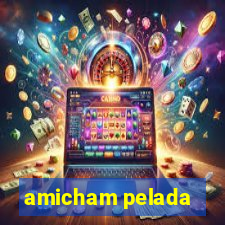 amicham pelada